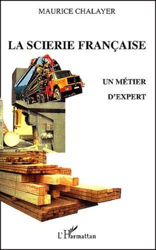 Emprunter La scierie française. Un métier d'expert livre