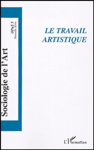 Emprunter Opus - Sociologie de l'Art N° 5 : Le travail artistique livre