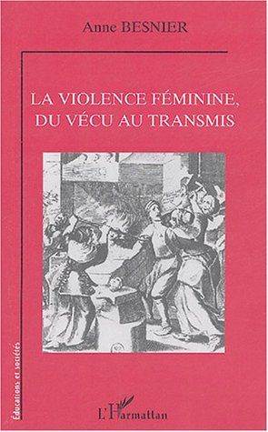 Emprunter La violence féminine, du vécu au transmis livre