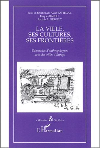 Emprunter La ville, ses cultures, ses frontières. Démarches d'anthropologues dans des villes d'Europe livre