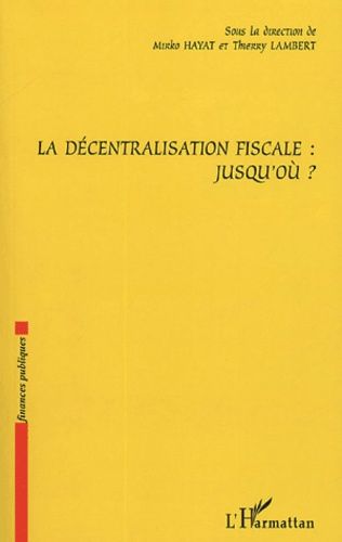 Emprunter La décentralisation fiscale : Jusqu'où ? livre