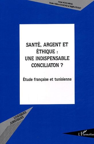 Emprunter Santé, argent et éthique : une indispensable conciliation ? Etude française et tunisienne livre