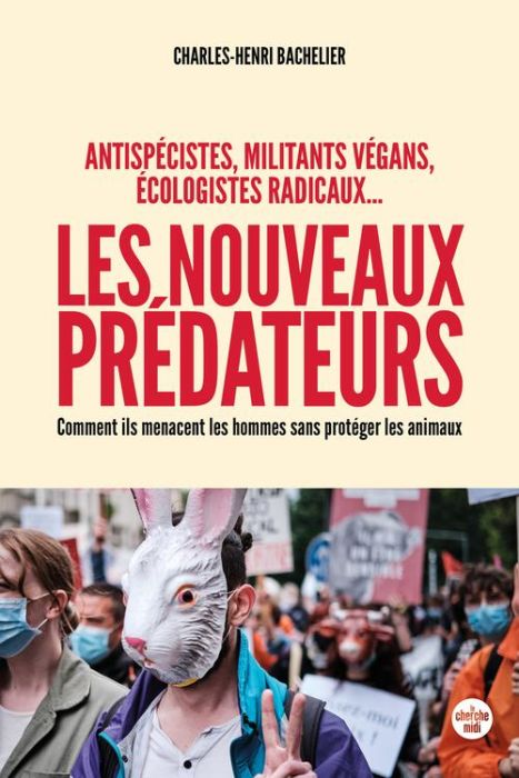 Emprunter Antispécistes, militants végan, écologistes radicaux... Les nouveaux prédateurs. Comment ils menacen livre