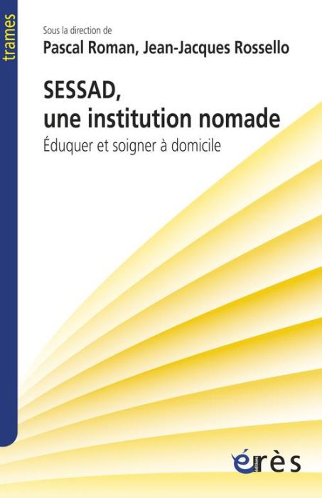 Emprunter SESSAD, une institution nomade. Eduquer et soigner à domicile livre