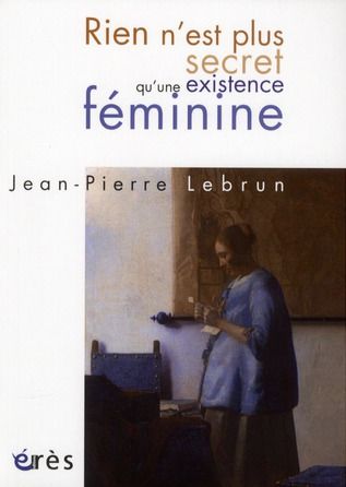 Emprunter Rien n'est plus secret qu'une existence féminine livre