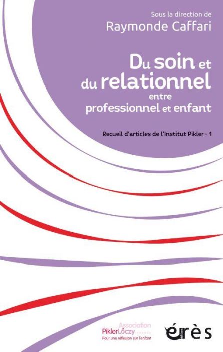 Emprunter Du soin et du relationnel entre professionnel et enfant. Recueil d'articles de l'Institut Pikler - 1 livre