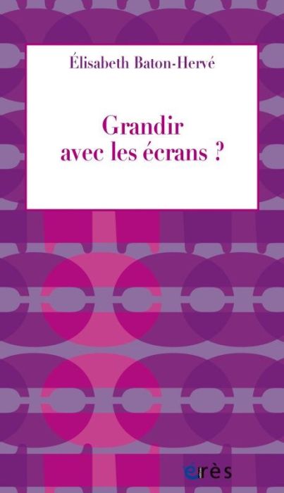 Emprunter Grandir avec les écrans ? Ce qu'en pensent les professionnels de l'enfance livre