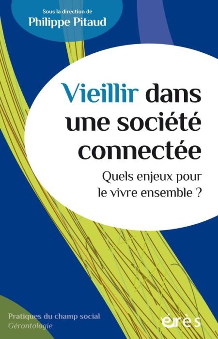 Emprunter Vieillir dans une société connectée. Quels enjeux pour le vivre ensemble ? livre