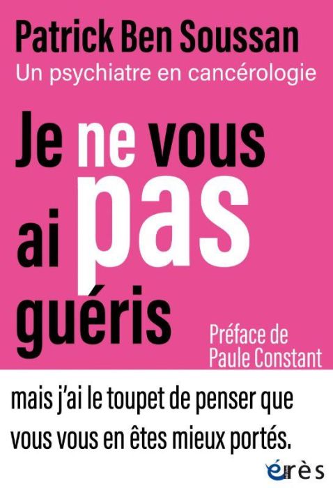 Emprunter Je ne vous ai pas guéris. Un psychiatre en cancérologie livre