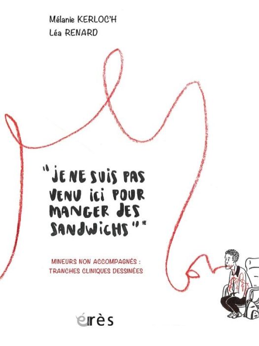 Emprunter Je ne suis pas venu ici pour manger des sandwichs. Mineurs non accompagnés : cas cliniques dessiné livre