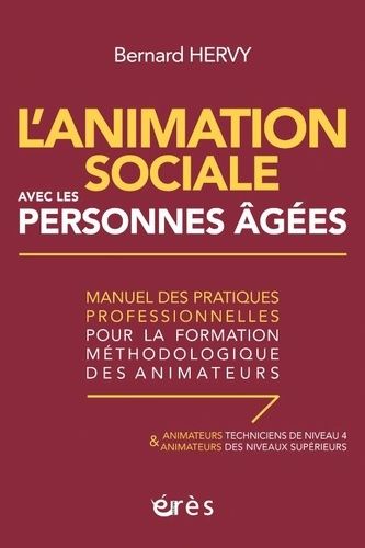 Emprunter L'animation sociale avec les personnes âgées. Manuel des pratiques professionnelles pour la formatio livre