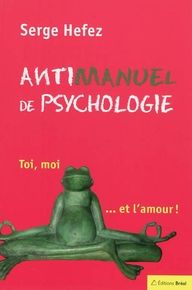 Emprunter Antimanuel de psychologie. Toi, moi... et l'amour livre