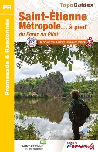 Emprunter Saint-Etienne métropole à pied. Du Forez au Pilat livre