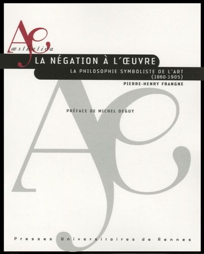 Emprunter La négation à l'oeuvre. La philosophie symboliste de l'art (1860-1905) livre