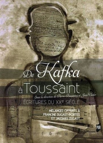 Emprunter De Kafka à Toussaint. Ecritures du XXe siècle livre