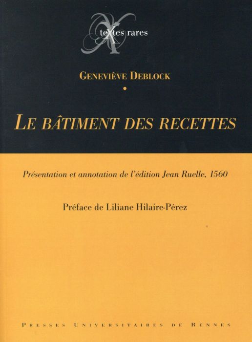 Emprunter Le bâtiment des recettes. Présentation et annotation de l'édition Jean Ruelle, 1560 livre