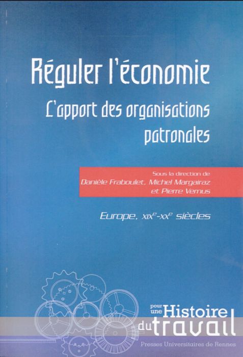 Emprunter Réguler l'économie. L'apport des organisations patronales. Europe, XIXe-XXe siècles livre