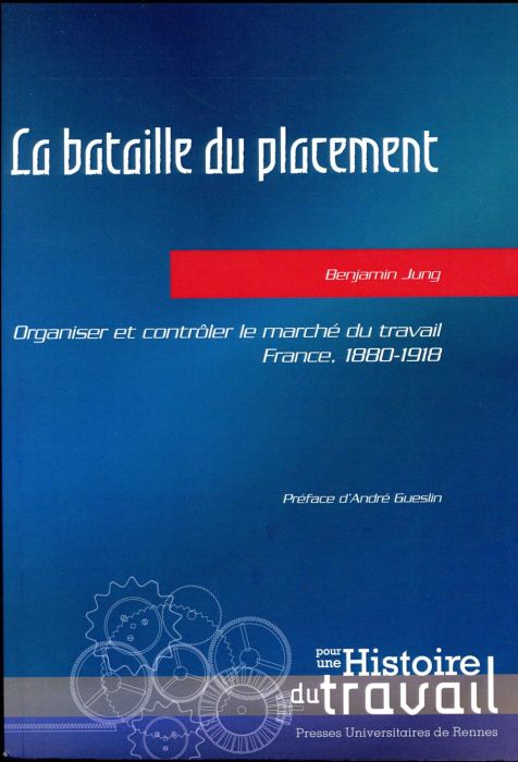 Emprunter La bataille du placement. Organiser et contrôler le marché du travail, France, 1880-1918 livre