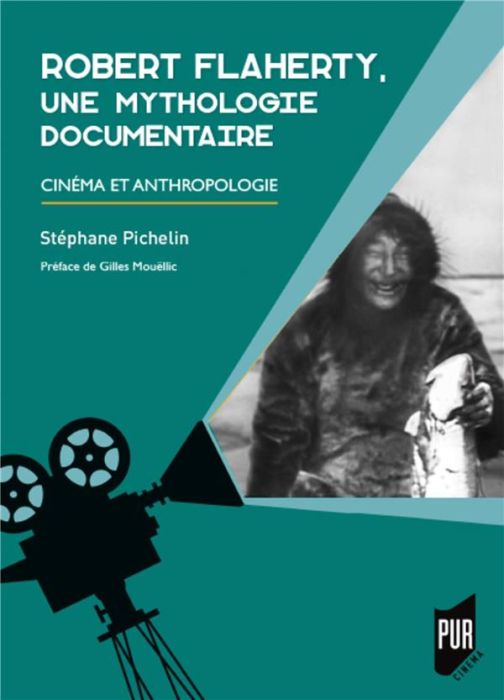 Emprunter Robert Flaherty, une mythologie documentaire. Cinéma et anthropologie livre