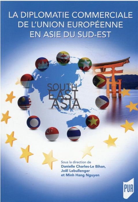 Emprunter La diplomatie commerciale de l'Union européenne en Asie du Sud-Est livre