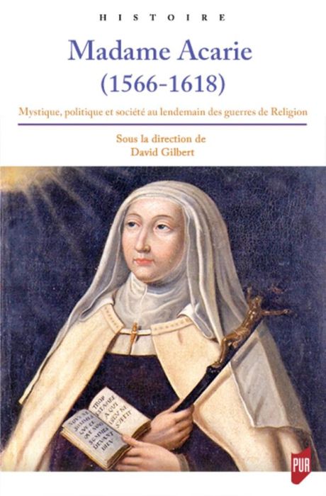 Emprunter Madame Acarie (1566-1618). Mystique, politique et société au lendemain des guerres de religion livre