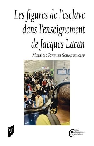 Emprunter Les figures de l'esclave dans l'enseignement de Jacques Lacan livre