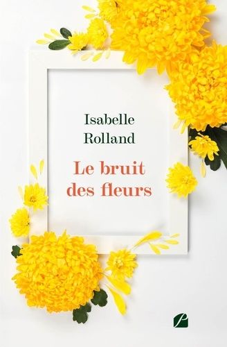 Emprunter Le bruit des fleurs livre