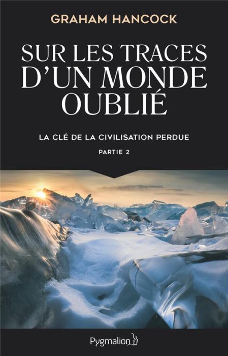 Emprunter La clé de la civilisation perdue. Partie 2, Sur les traces d'un monde oublié livre