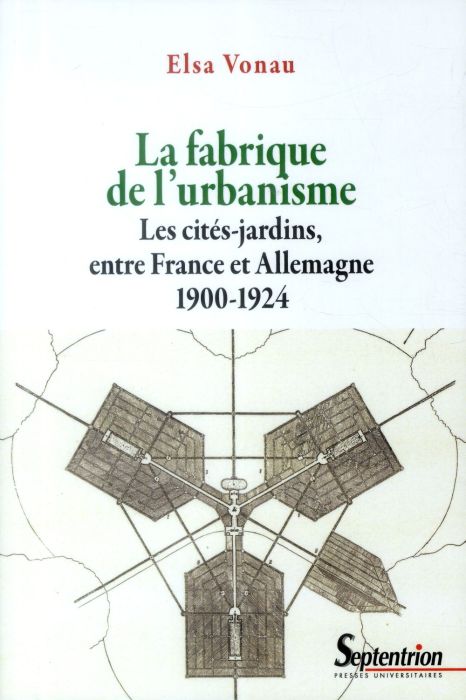 Emprunter La fabrique de l'urbanisme. Les cités-jardins, entre France et Allemagne, 1900-1924 livre