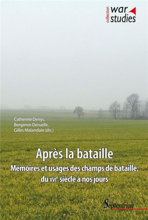 Emprunter Après la bataille. Mémoires et usages des champs de bataille, du XVIe siècle à nos jours livre