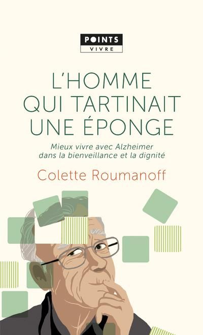 Emprunter L'homme qui tartinait une éponge. Mieux vivre avec Alzheimer dans la bienveillance et la dignité livre