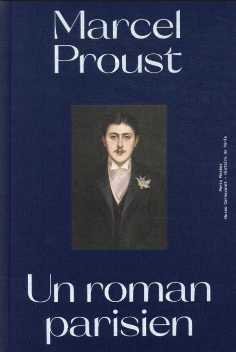 Emprunter Marcel Proust. Un roman parisien livre