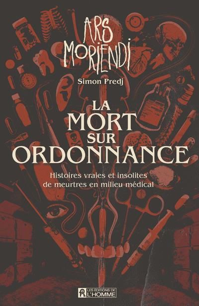 Emprunter La mort sur ordonnance. Ars Moriendi. Histoires vraies et insolites de meurtres en milieu médical livre