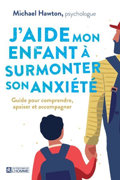 Emprunter J'aide mon enfant à surmonter son anxiété. Guide pour comprendre, apaiser et accompagner livre