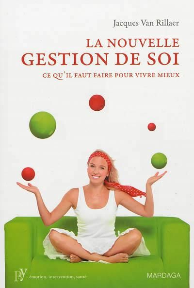 Emprunter La nouvelle gestion de soi. Ce qu'il faut faire pour vivre mieux livre