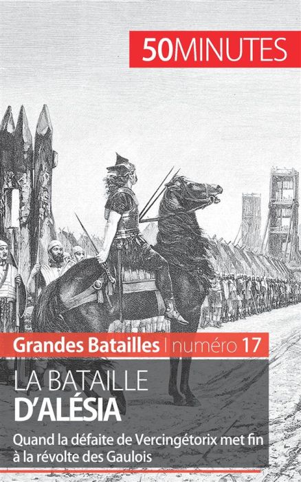 Emprunter La bataille d'Alésia. Quand la défaite de Vercingétorix met fin à la révolte des Gaulois livre