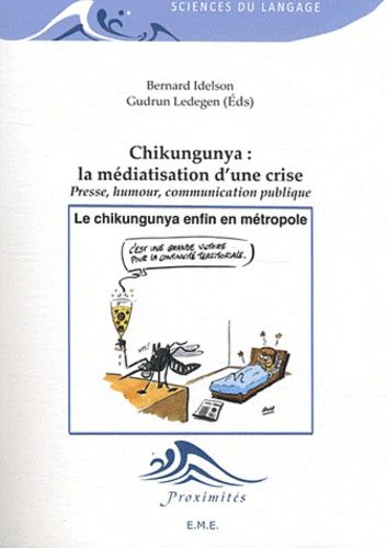 Emprunter Chikungunya : la médiatisation d'une crise. Presse, humour, communication publique livre