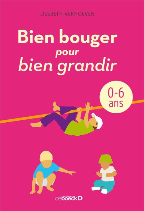 Emprunter Bien bouger pour bien grandir. 0-6 ans livre