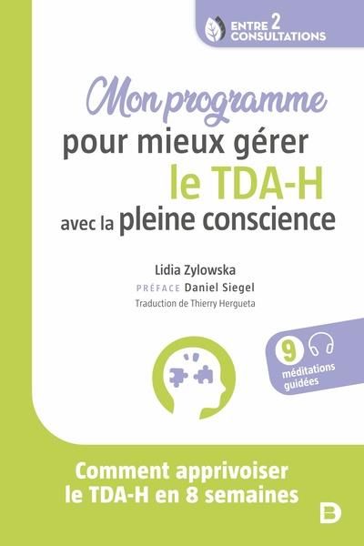 Emprunter Mon programme pour mieux gérer le TDA-H avec la pleine conscience. Comment apprivoiser le TDA-H en 8 livre