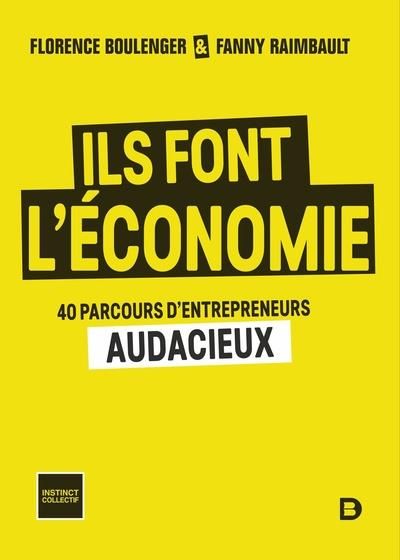 Emprunter Ils font l'économie. 40 portraits d'entrepreneurs audacieux livre