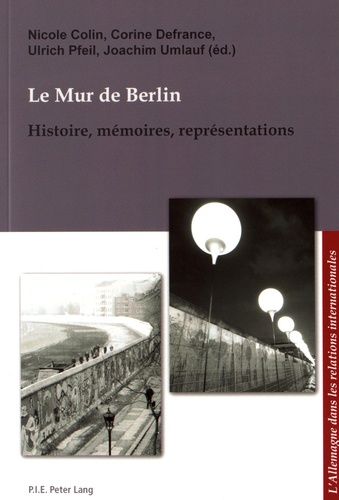 Emprunter Le mur de Berlin. Histoire, mémoires, représentations livre