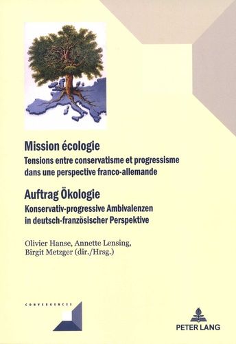 Emprunter MISSION ECOLOGIE. TENSIONS ENTRE CONSERVATISME ET PROGRESSISME DANS UNE PERSPECTIVE FRANCO-ALLEMANDE livre