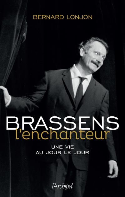 Emprunter Brassens l'enchanteur. Une vie au jour le jour livre