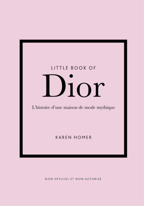 Emprunter Little Book of Dior. L'histoire d'une maison de mode mythique livre