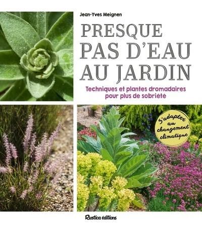 Emprunter Presque pas d'eau au jardin. Techniques et plantes dromadaires pour plus de sobriété livre