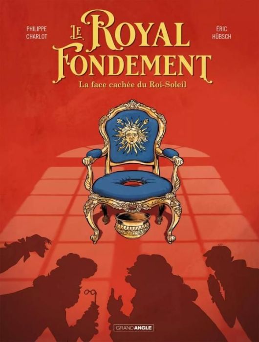 Emprunter Le royal fondement. La face cachée du Roi-Soleil livre