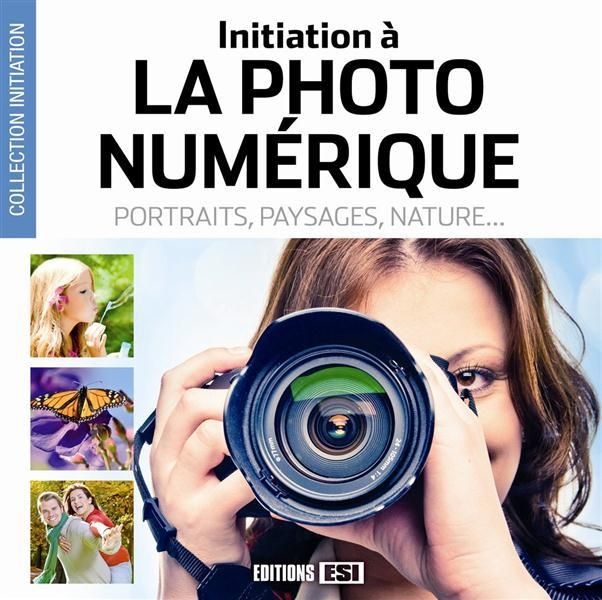 Emprunter Initiation à la photo numérique. Portraits, paysages, nature... livre