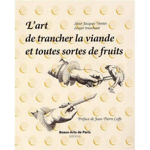 Emprunter L'art de trancher la viande et toutes sortes de fruits livre