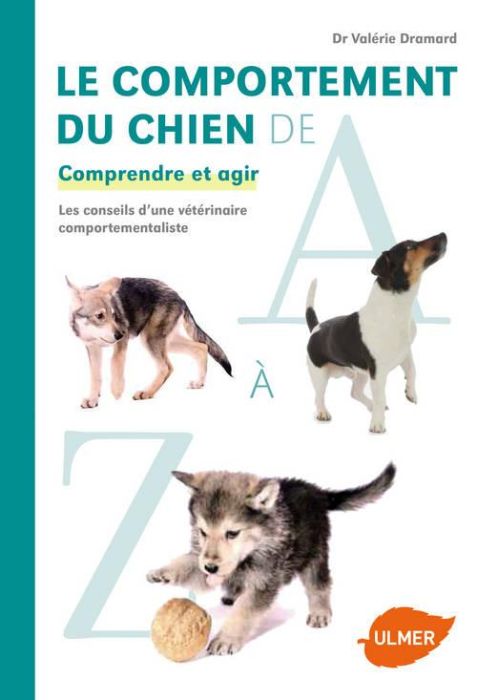 Emprunter Le comportement du chien de A à Z. Comprendre et agir. Les conseils d'une vétérinaire comportemental livre