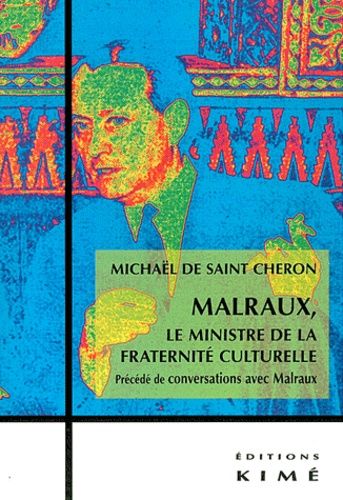 Emprunter Malraux, le ministre de la fraternité culturelle. Précédé de conversations avec Malraux livre